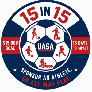 15 in 15 UASA campaign graphic promoting a $15,000 fundraising goal in 15 days to sponsor athletes, featuring adaptive soccer players around a soccer ball and the message ‘Sponsor an Athlete. So All May Play.
