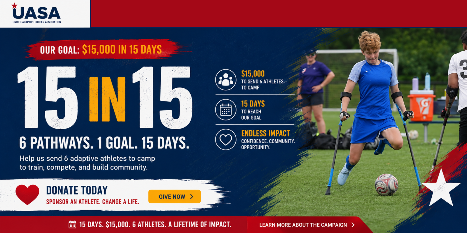 UASA “15 in 15” fundraising banner featuring an adaptive soccer athlete in a blue uniform playing with forearm crutches. The campaign aims to raise $15,000 in 15 days to send six adaptive athletes to camp to train, compete, and build community. A “Donate Today” call to action encourages visitors to sponsor an athlete and support confidence, community, and opportunity.